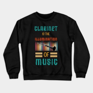 Clarinet is the Illumination of Music Crewneck Sweatshirt